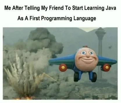 Funny meme about java not being good first language to learn